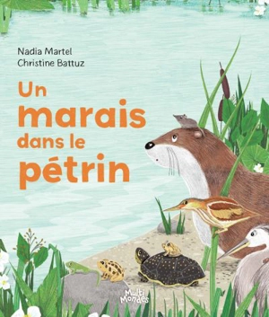 Un marais dans le pétrin - Martel, Nadia