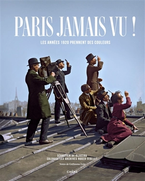 Paris jamais vu ! : les années 1920 prennent des couleurs - Sébastien de Oliveira