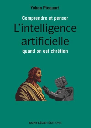 Comprendre et penser l'intelligence artificielle quand on est chrétien - Yohan Picquart