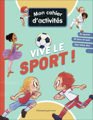 Vive le sport ! : mon cahier d'activités : 40 sports, 50 jeux et quiz, des infos doc... - Emmanuel Ristord