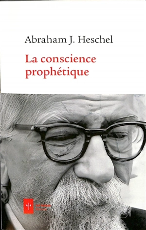 La conscience prophétique : essai phénoménologique - Abraham Joshua Heschel