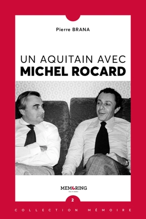 Un Aquitain avec Michel Rocard - Pierre Brana