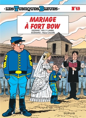 Les Tuniques bleues. Vol. 49. Mariage à Fort Bow - Raoul Cauvin