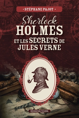 Sherlock Holmes et les secrets de Jules Verne - Stéphane Pajot