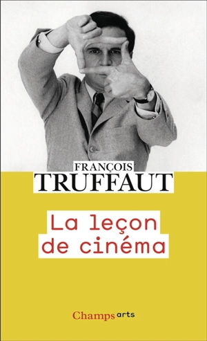 La leçon de cinéma : entretiens avec Jean Collet, Jérôme Prieur et José Maria Berzosa - François Truffaut