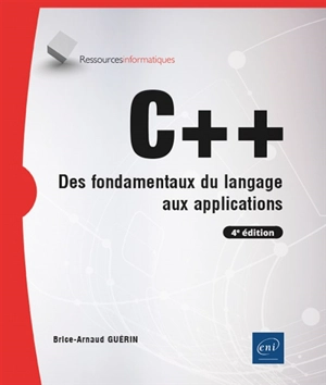 C++ : des fondamentaux du langage aux applications - Brice-Arnaud Guérin