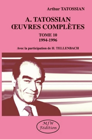 Oeuvres complètes. Vol. 10. 1994-1996 - Arthur Tatossian