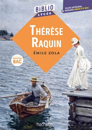 Thérèse Raquin : texte intégral + dossier objectif bac : nouveau bac - Emile Zola