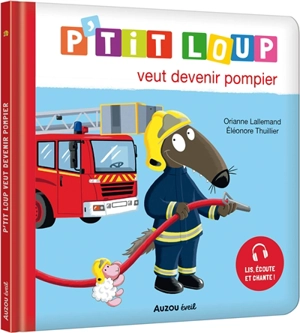 P'tit Loup veut devenir pompier - Orianne Lallemand