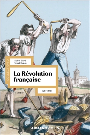 La Révolution française : dynamique et ruptures, 1787-1804 - Michel Biard