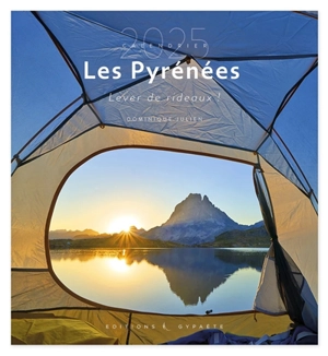 Les Pyrénées : lever de rideaux ! : calendrier 2025 - Dominique Julien