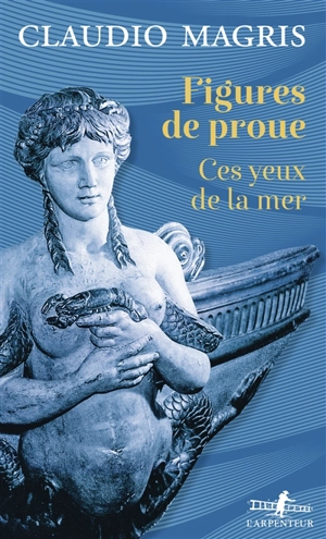 Figures de proue : ces yeux de la mer : essai - Claudio Magris