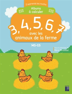 Albums à calculer : 3, 4, 5, 6, 7 avec les animaux de la ferme : MS, GS - Rémi Brissiaud