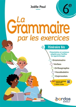 La grammaire par les exercices 6e : itinéraire bis, présentation et contenus adaptés pour faciliter les apprentissages : cahier d'exercices - Joëlle Paul