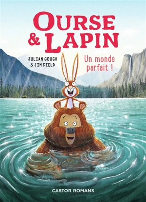 Ourse & lapin. Vol. 6. Un monde parfait ! - Julian Gough