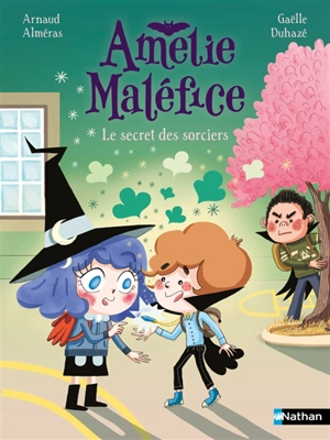 Amélie Maléfice. Le secret des sorciers - Arnaud Alméras