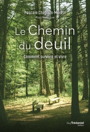 Le chemin du deuil : comment survivre et vivre - Pascale Chapaux-Morelli