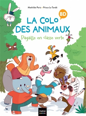 La colo des animaux. Vol. 1. Pagaille en classe verte - Mathilde Paris