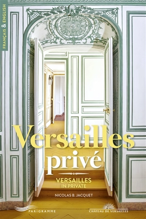 Versailles privé. Versailles in private - Nicolas Jacquet