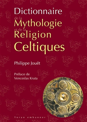 Dictionnaire de la mythologie et de la religion celtiques - Philippe Jouët