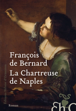 La chartreuse de Naples ou Le miroir de Parthénope - François de Bernard