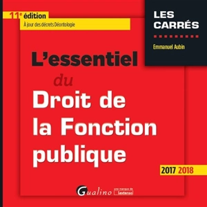 L'essentiel du droit de la fonction publique : 2017-2018 - Emmanuel Aubin-Kanezuka