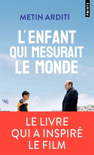 L'enfant qui mesurait le monde - Metin Arditi