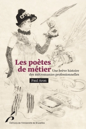 Les poètes de métier : une brève histoire des métromanies professionnelles - Paul Aron