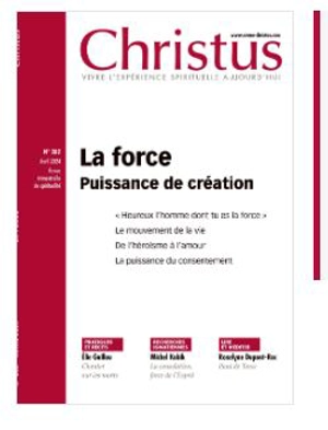 Christus, hors série, n° 282. La force : puissance de création