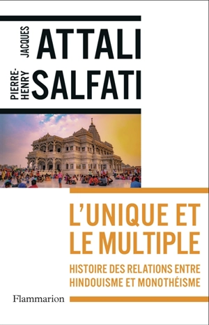 L'unique et le multiple : histoire des relations entre hindouisme et monothéisme - Jacques Attali