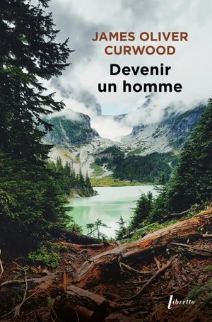 Devenir un homme - James Oliver Curwood