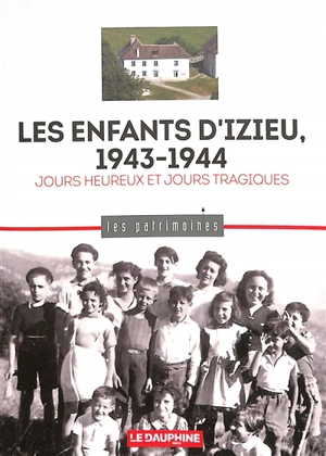 Les enfants d'Izieu, 1943-1944 : jours heureux et jours tragiques - Dominique Vidaud