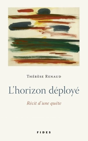 L'horizon déployé : récit d'une quête - Thérèse Renaud