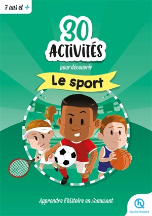 30 activités pour découvrir le sport : apprendre l'histoire en s'amusant - Laurence Gay