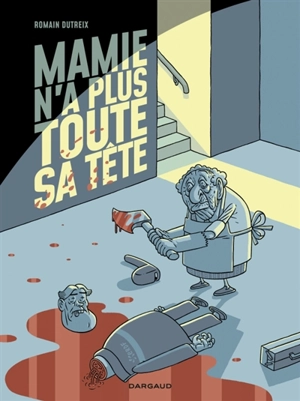 Mamie n'a plus toute sa tête. Vol. 1 - Romain Dutreix