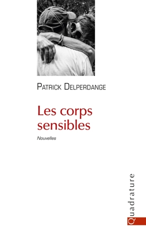 Les corps sensibles - Patrick Delperdange