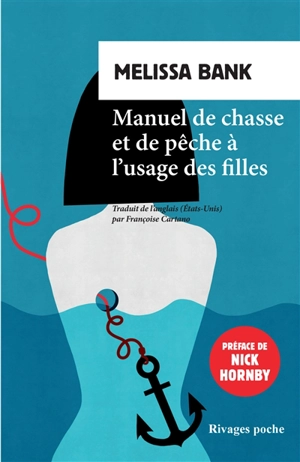 Manuel de chasse et de pêche à l'usage des filles - Melissa Bank