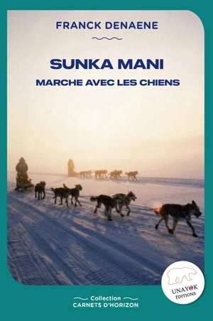 Sunka Mani : marche avec les chiens - Franck Denaene