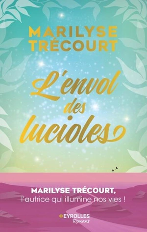 L'envol des lucioles - Marilyse Trécourt