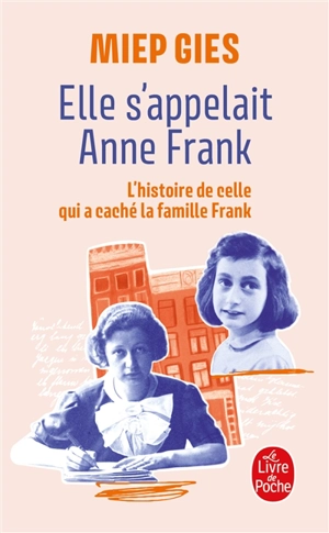 Elle s'appelait Anne Frank : l'histoire de la femme qui aida la famille Frank à se cacher - Miep Gies