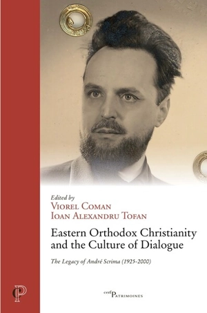 Eastern orthodox christianity and the culture of dialogue : the legacy of André Scrima (1925-2000)