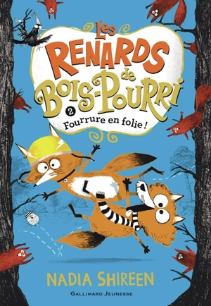 Les renards de Bois-Pourri. Vol. 2. Fourrure en folie ! - Nadia Shireen