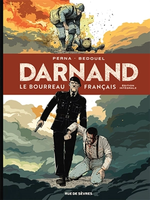 Darnand, le bourreau français : édition intégrale - Patrice Perna