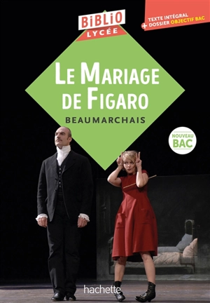 La folle journée ou Le mariage de Figaro : texte intégral + dossier objectif bac : nouveau bac - Pierre-Augustin Caron de Beaumarchais