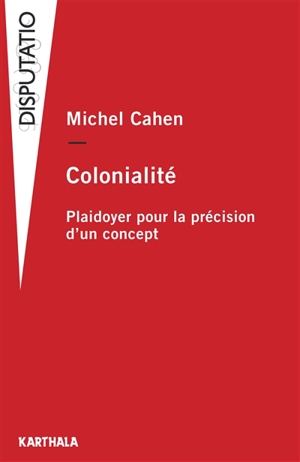 Colonialité : plaidoyer pour la précision d'un concept - Michel Cahen