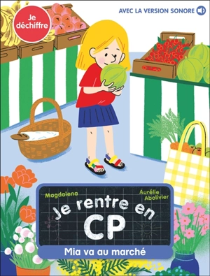 Je rentre en CP. Vol. 26. Mia va au marché - Magdalena