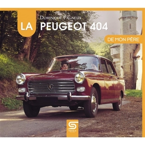 La Peugeot 404 de mon père - Dominique Pagneux