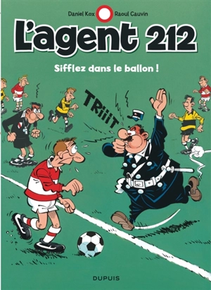 L'agent 212. Vol. 11. Sifflez dans le ballon ! - Raoul Cauvin