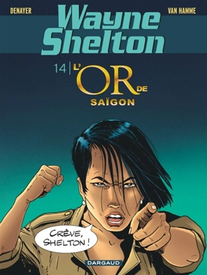 Wayne Shelton. Vol. 14. L'or de Saigon - Christian Denayer