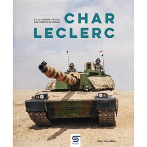 Char Leclerc : de la guerre froide aux conflits de demain - Marc Chassilan